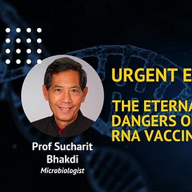 Prof Sucharit Bhakdi: The Eternal Dangers of RNA Vaccines — A Horror Story