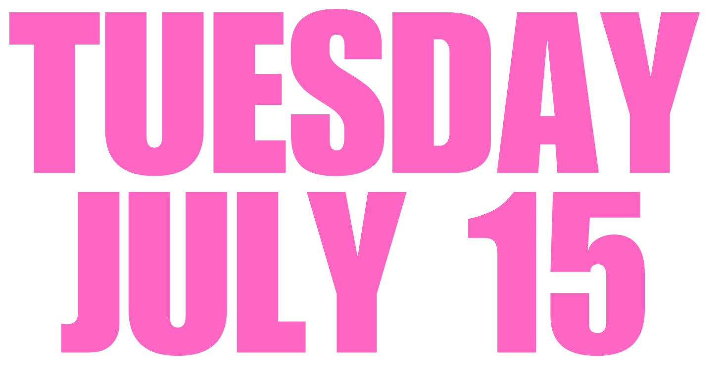 TUESDAY, JULY 15, 2025