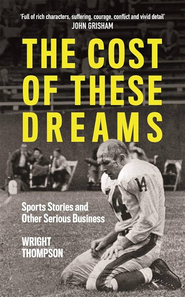 The Cost of These Dreams: Sports Stories and Other Serious Business:  Amazon.co.uk: Thompson, Wright: 9781788701969: Books