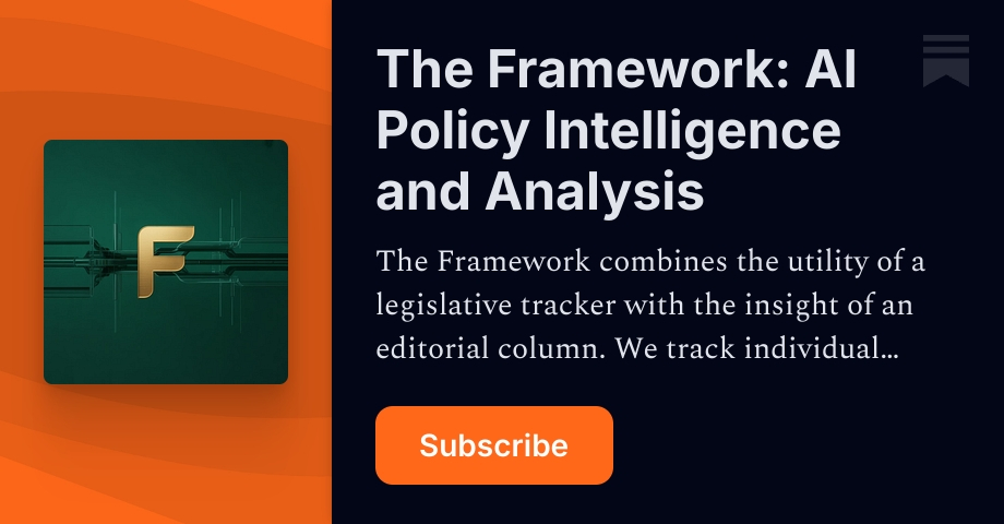 The Framework: AI Policy Intelligence and Analysis | Substack