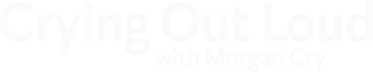 Crying Out Loud with Morgan Cry