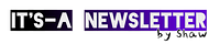 It's-a Newsletter