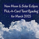 New Moon Pick-a-Card Tarot Reading for March 2025