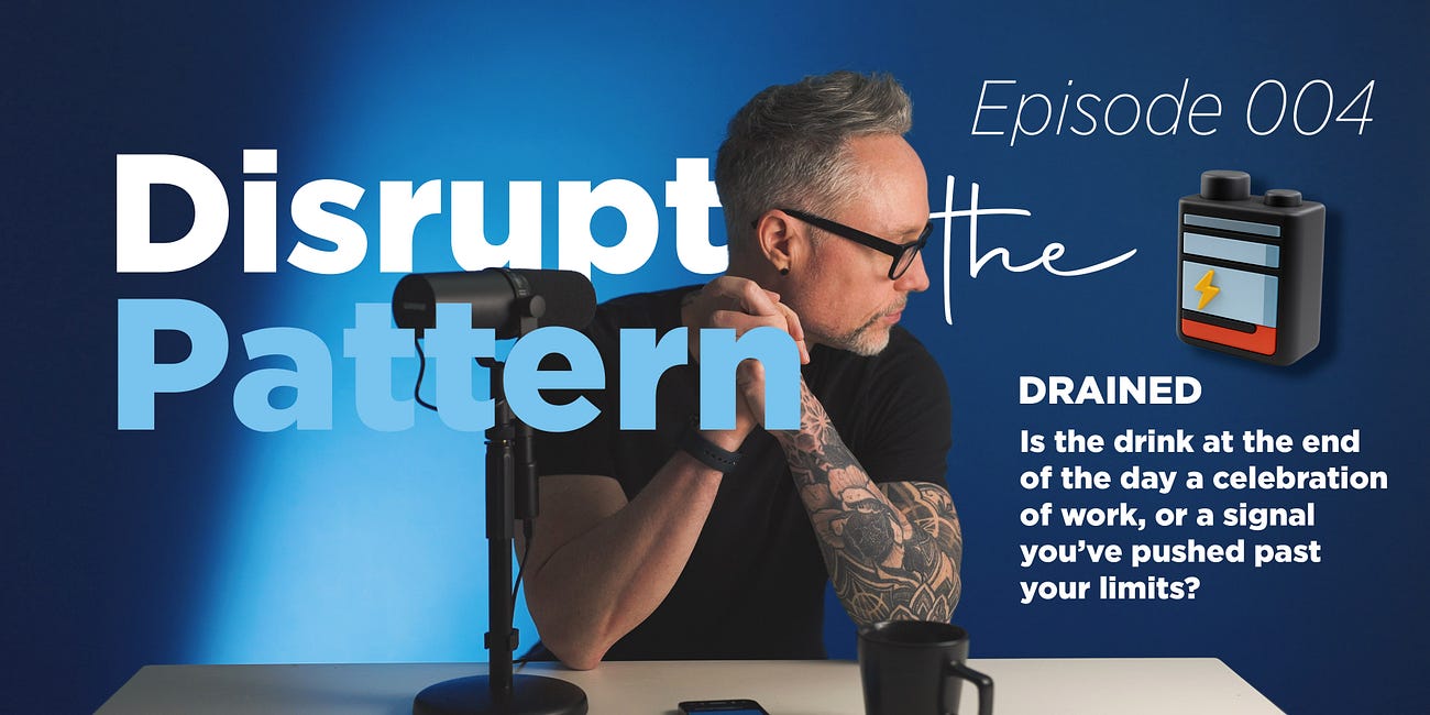 Episode 004 - Disrupt the Pattern
