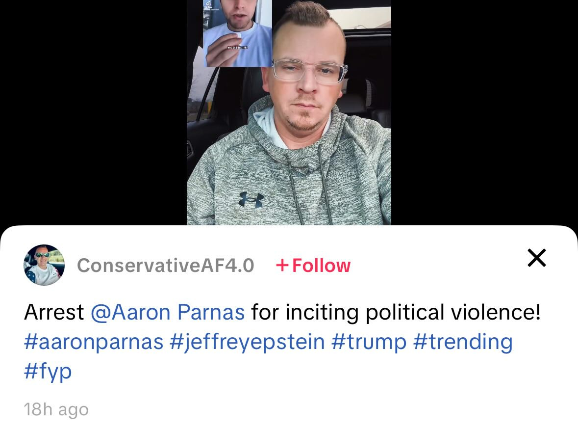 May be a Twitter screenshot of text that says '이지비 ConservativeAF4.0 +Follow Arrest @Aaron Parnas for inciting political violence! #aaronparnas #jeffreyepstein #trump #trending #fyp 18h ago'
