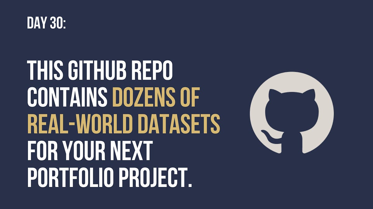 This GitHub repo contains dozens of real-world datasets for your next  portfolio project.