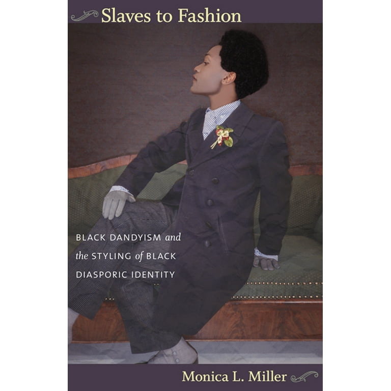 Slaves to Fashion: Black Dandyism and the Styling of Black Diasporic  Identity, (Paperback)