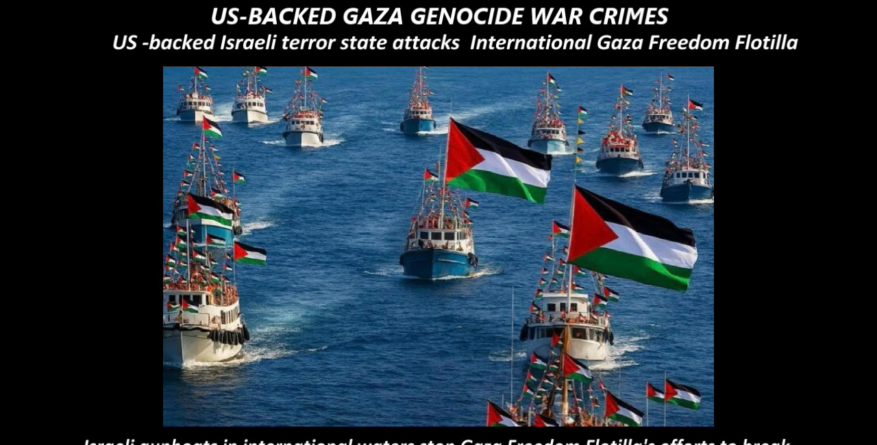 US -backed Israeli terror state attacks International Gaza Freedom Flotilla