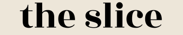 the slice