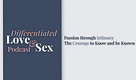 Differentiated Love and Sex Podcast