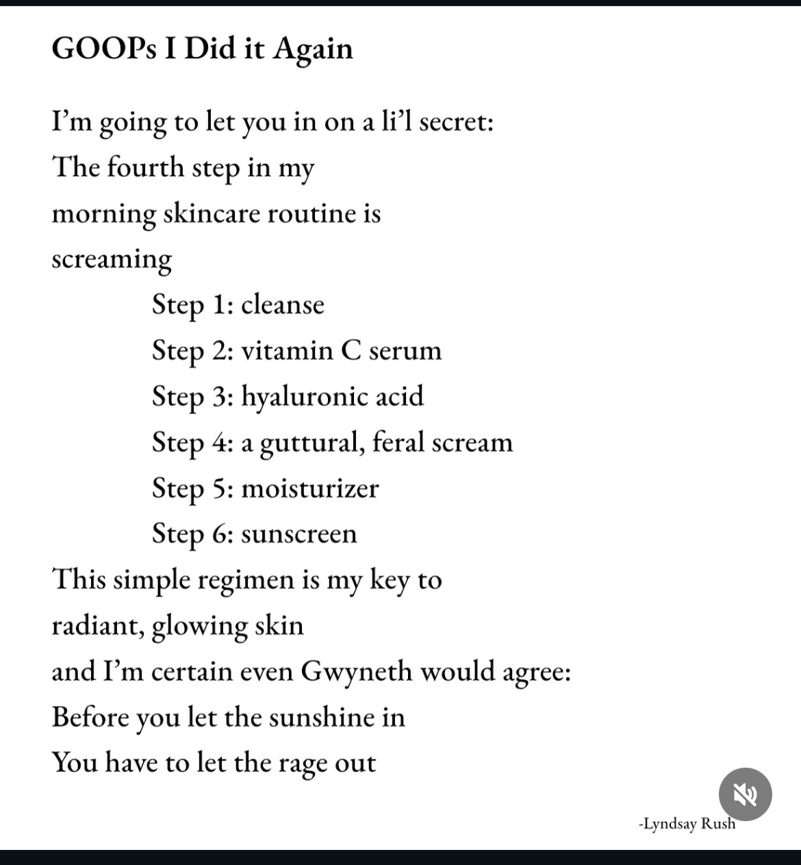 A poem called "GOOPs I did it again" that basically says screaming is an incredibly important part of skincare