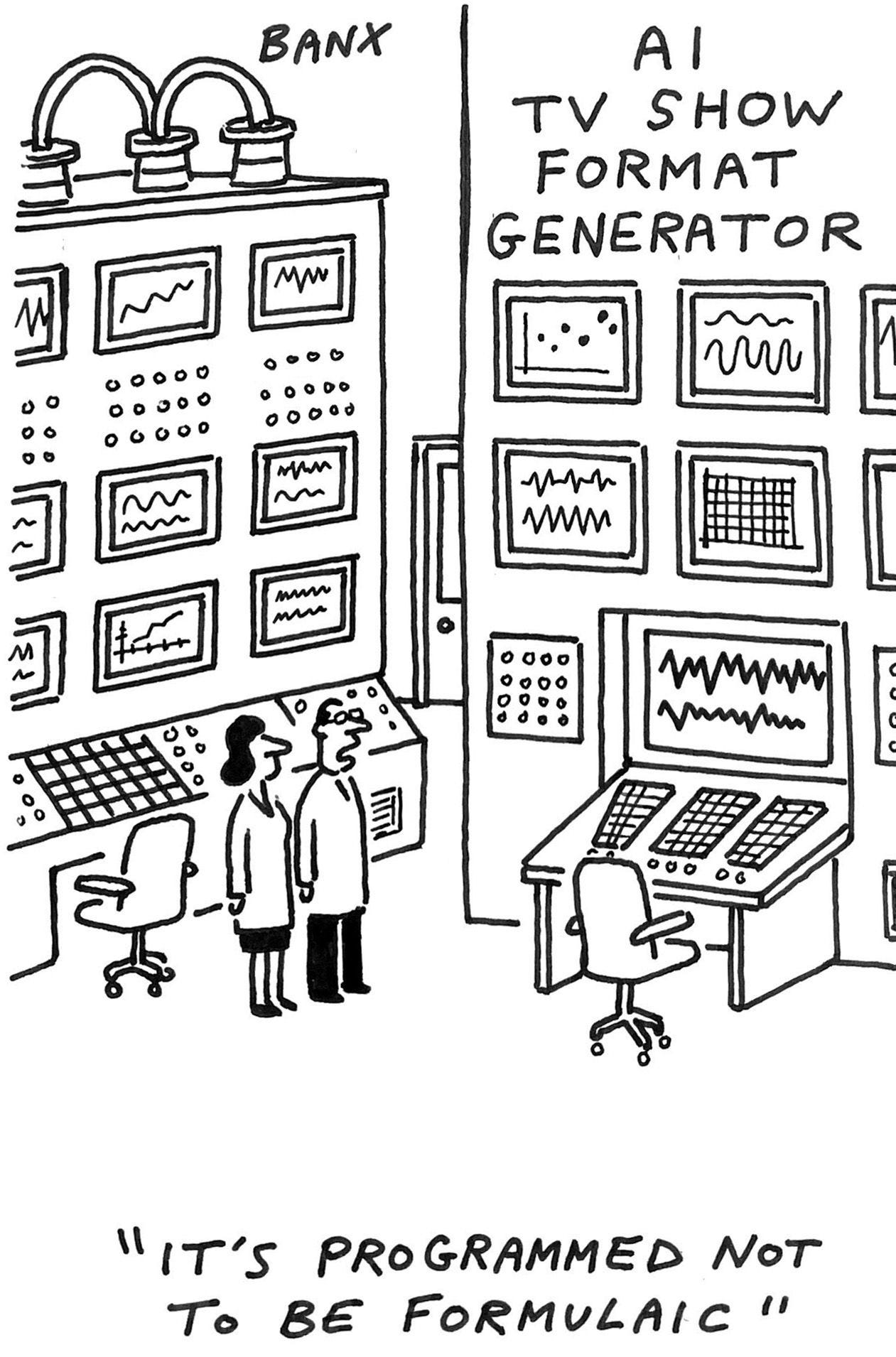 cartoon of man and women standing in front of a TV script generating machine saying "its been trained not to be formulaic" cartoon of man and women standing in front of a TV script generating machine saying "its been trained not to be formulaic"