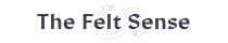 The Felt Sense