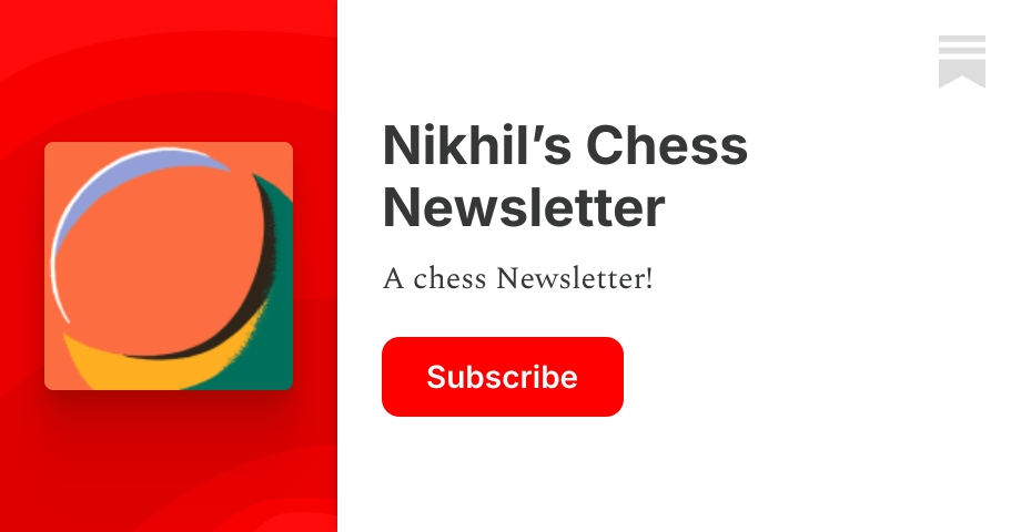 Nikhil’s Chess Newsletter | Substack