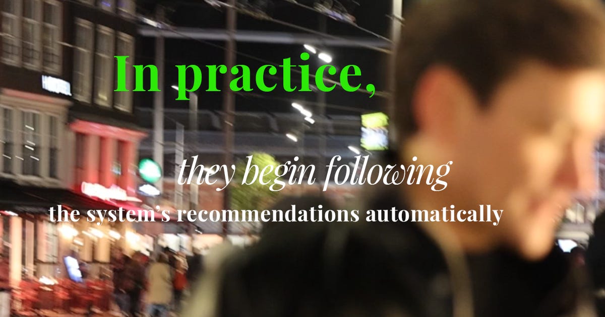 In practice, they begin following the system’s recommendations automatically In practice, they begin following the system’s recommendations automatically
