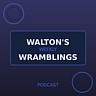 Walton's Weekly Wramblings