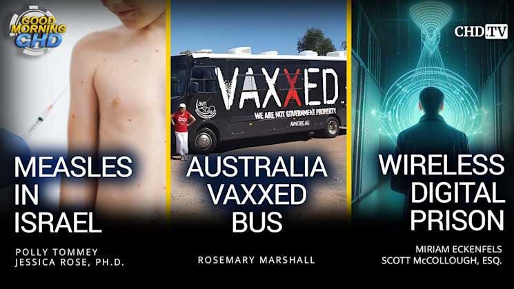 Measles in Israel + Australia Vaxxed Bus + Wireless Digital Prison
