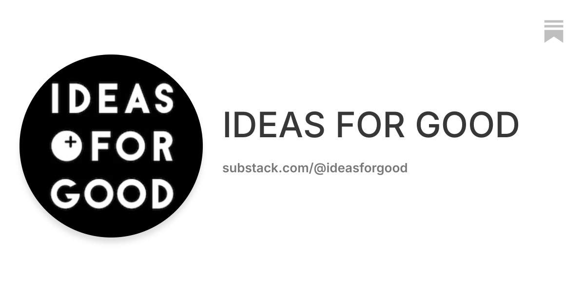IDEAS FOR GOOD | Substack
