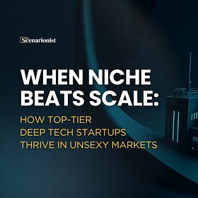 When Niche Beats Scale: How Top-Tier Deep Tech Startups Thrive in Unsexy Markets