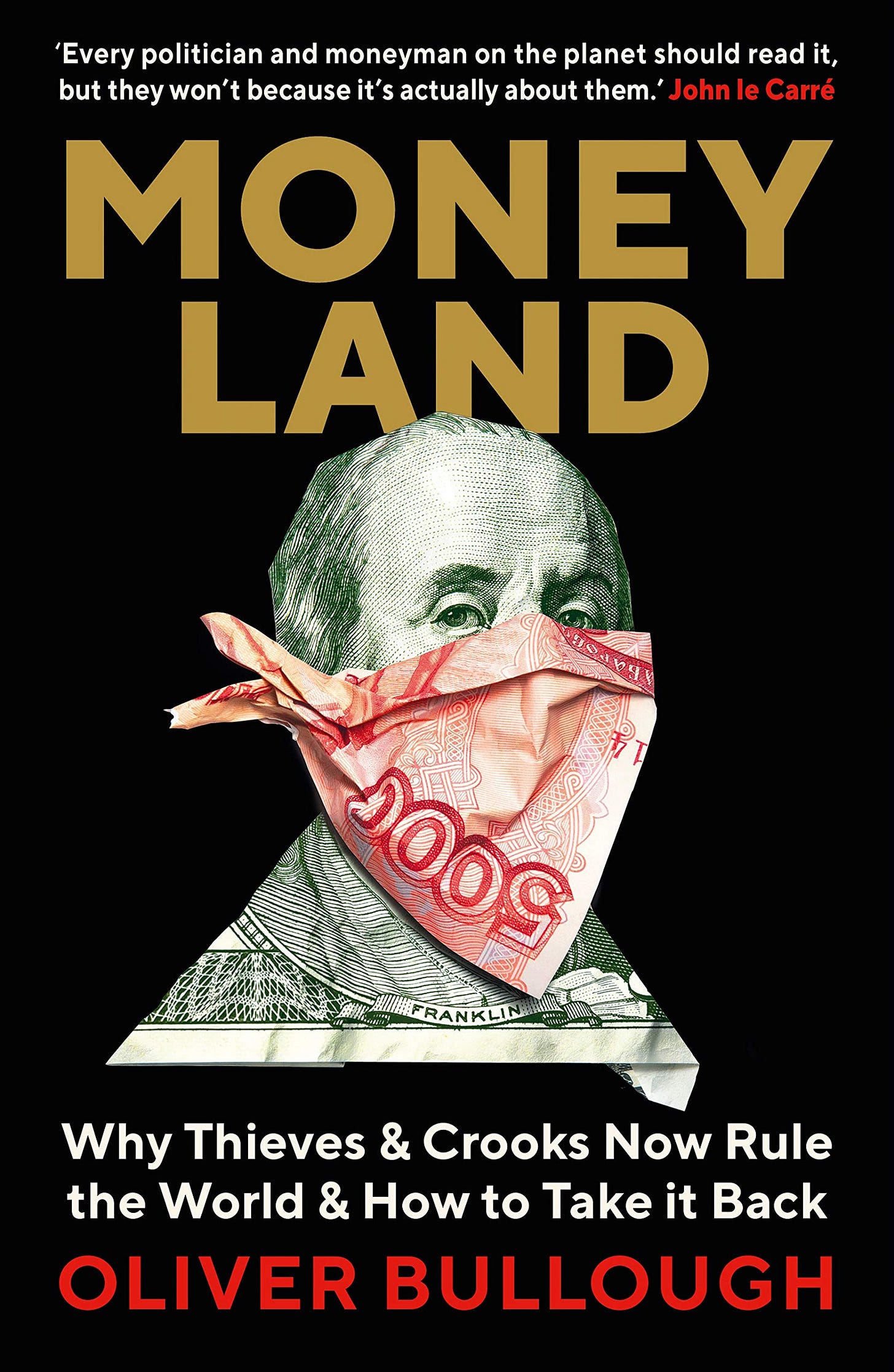 Moneyland: Why Thieves And Crooks Now Rule The World And How To Take It  Back: Bullough, Oliver: 9781781257937: Amazon.com: Books