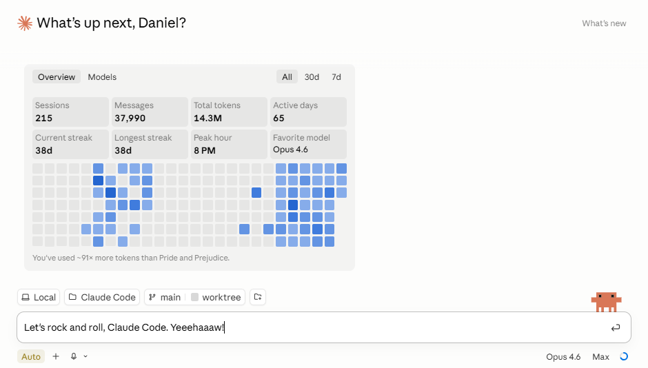 Claude Code dashboard in Claude Desktop showing session stats (215 sessions, 37,990 messages), a usage heatmap, and the prompt box reading "Let's rock and roll, Claude Code. Yeeehaaaw!" Claude Code dashboard in Claude Desktop showing session stats (215 sessions, 37,990 messages), a usage heatmap, and the prompt box reading "Let's rock and roll, Claude Code. Yeeehaaaw!"