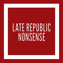 Late Republic Nonsense