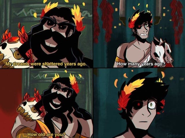 r/HadesTheGame - My dream's were shattered years ago. www How old are you? How many years ago? TWISTEDELIVE