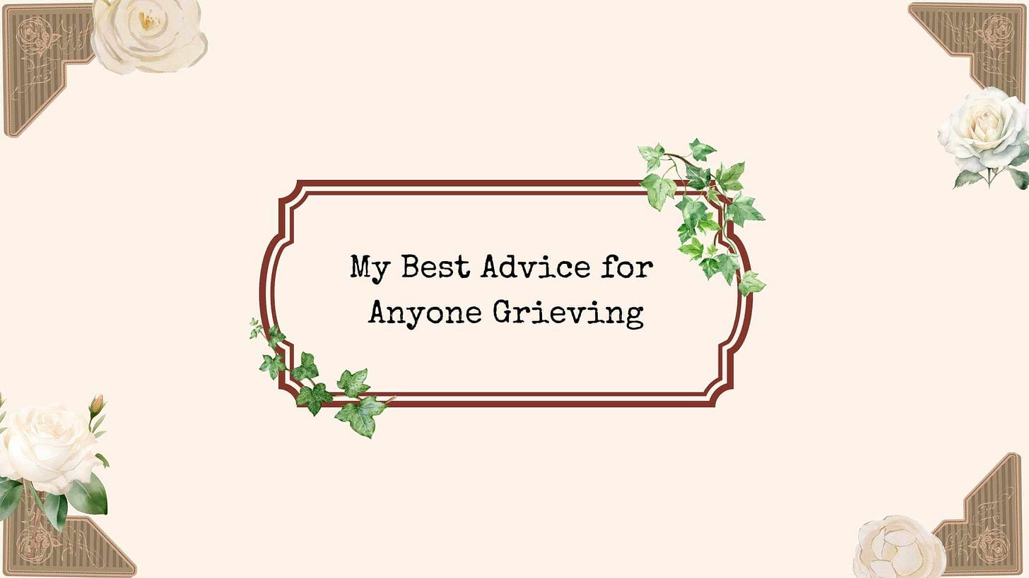 My best advice for anyone grieving - gentle grief support and healing tips