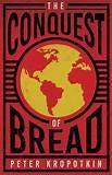 The Conquest of Bread by Peter Kropotkin