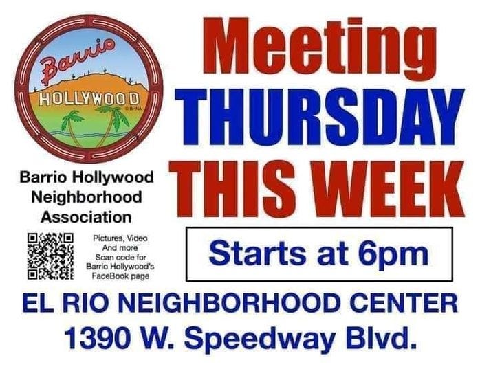 May be an image of text that says 'Barrio HOLLYWOOD Meeting THURSDAY Barrio Hollywood THIS WEEK Neighborhood Association Pictures, Video And more Scan code for Barrio Hollywood's Starts at 6pm FaceBook page EL RIO NEIGHBORHOOD CENTER 1390 W. Speedway Blvd.'