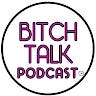 Bitch Talk Podcast