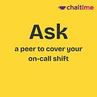 Day 5: Ask a peer to cover your on-call shift