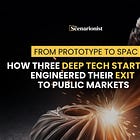 From Prototype to SPAC: How Three Deep Tech Startups Engineered Their Exit to Public Markets | The Scenarionist