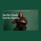 Sacrifice Hands God the Outcome