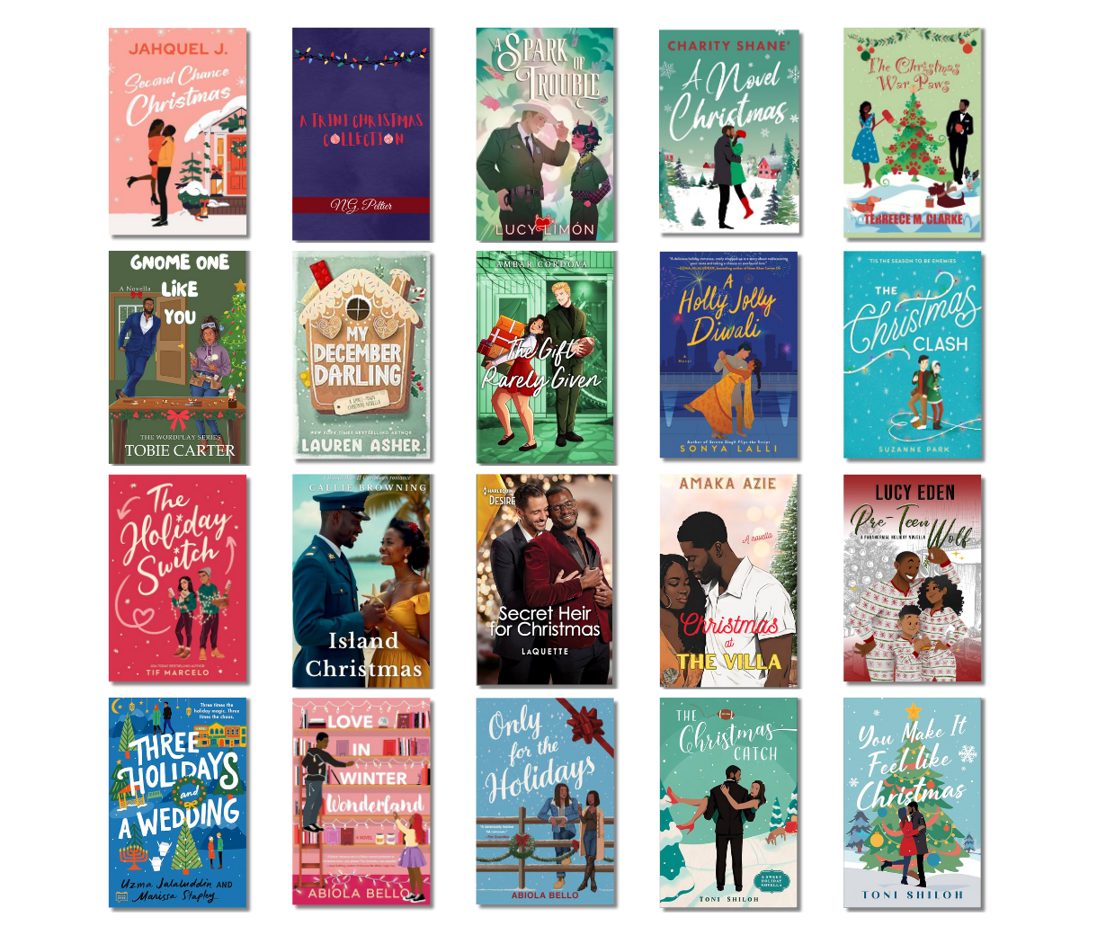 Second Chance Christmas by Jahquel J., A Trini Christmas Collection by N.G. Peltier, A Spark of Trouble: Merry Mischief by Lucy Limón, A Novel Christmas by Charity Shane', The Christmas War Paws by Terreece M. Clarke, Gnome One Like You by Tobie Carter, My December Darling by Lauren Asher, The Gift Rarely Given by Ambar Cordova, A Holly Jolly Diwali by Sonya Lalli, The Christmas Clash by Suzanne Park, The Holiday Switch by Tif Marcelo, Island Christmas by Callie Browning, Secret Heir for Christmas by LaQuette, Christmas at the Villa by Amaka Azie, Pre-Teen Wolf by Lucy Eden, Three Holidays and a Wedding by Uzma Jalaluddin and Marissa Stapley, Love in Winter Wonderland by Abiola Bello, Only for the Holidays by Abiola Bello, The Christmas Catch by Toni Shiloh, You Make It Feel Like Christmas by Toni Shiloh Second Chance Christmas by Jahquel J., A Trini Christmas Collection by N.G. Peltier, A Spark of Trouble: Merry Mischief by Lucy Limón, A Novel Christmas by Charity Shane', The Christmas War Paws by Terreece M. Clarke, Gnome One Like You by Tobie Carter, My December Darling by Lauren Asher, The Gift Rarely Given by Ambar Cordova, A Holly Jolly Diwali by Sonya Lalli, The Christmas Clash by Suzanne Park, The Holiday Switch by Tif Marcelo, Island Christmas by Callie Browning, Secret Heir for Christmas by LaQuette, Christmas at the Villa by Amaka Azie, Pre-Teen Wolf by Lucy Eden, Three Holidays and a Wedding by Uzma Jalaluddin and Marissa Stapley, Love in Winter Wonderland by Abiola Bello, Only for the Holidays by Abiola Bello, The Christmas Catch by Toni Shiloh, You Make It Feel Like Christmas by Toni Shiloh