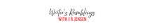 J A JENSEN Writer's Ramblings