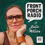 Front Porch Radio with Julie Wilder