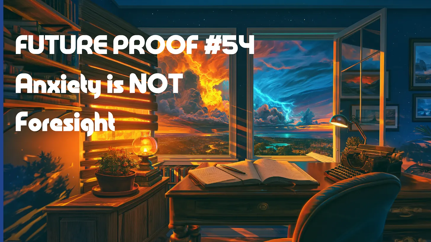 Anxiety is Not Foresight, Future Proof Issue 54
