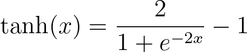 \tanh(x) = \frac{2}{1 + e^{-2x}} - 1