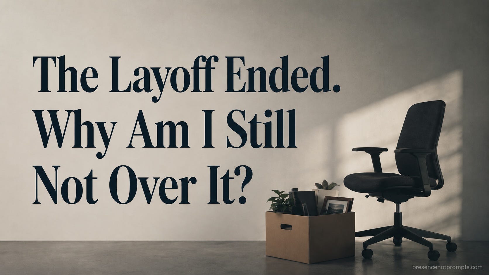 The Layoff Ended: Why am I Still Not Over It? The Layoff Ended: Why am I Still Not Over It?