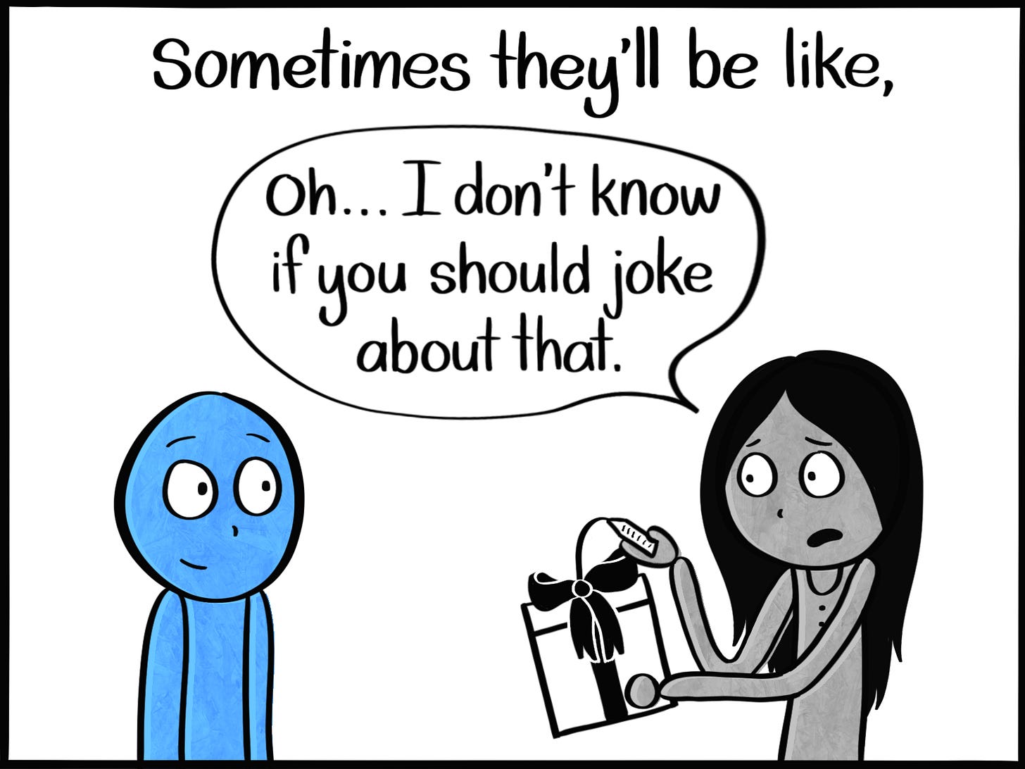 Caption: Sometimes they'll be like, "Oh... I don't know if you should joke about that." Image: The friend looks at the tag on the gift with a troubled look on their face while the Blue Person looks at them with a small smile.