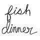 FISH DINNER (an art newsletter)
