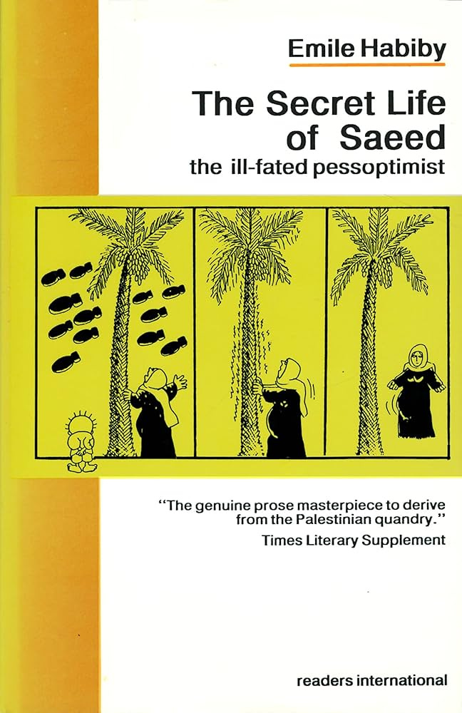The Secret Life of Saeed, the Ill-Fated Pessoptimist: Habiby, Emile,  Jayyusi, Salma Khadra, Gassick, Trevor Le: 9780930523084: Amazon.com: Books