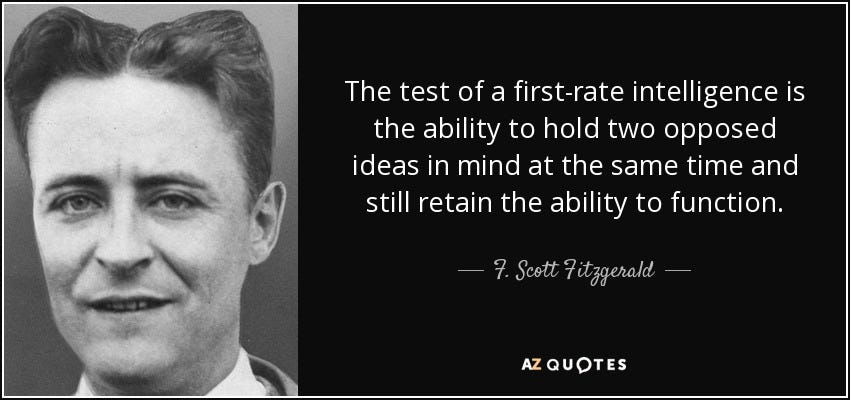 F. Scott Fitzgerald quote: The test of a first-rate intelligence is the  ability to...