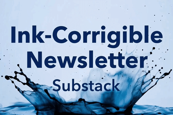Ink-Corrigible Newsletter header graphic, ink splash with Ink-Corrigible Newsletter Substack text