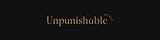 Unpunishable Woman