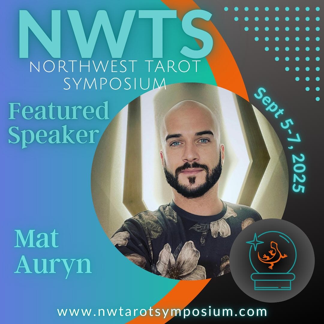May be an image of 1 person and text that says 'NWTS NORTHWEST TAROT SYMPOSIUM Featured Speaker Sept Sept 5-7, 2025 Mat Auryn www.nwtarotsymposium.com'