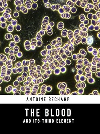 The Blood and its Third Element eBook : Bechamp, Antoine, Major, David ...