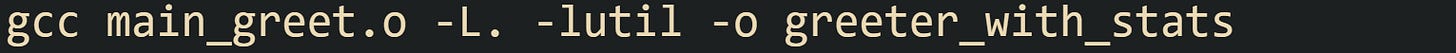 gcc main_greet.o -L. -lutil -o greeter_with_stats
