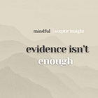 Evidence Isn’t Enough